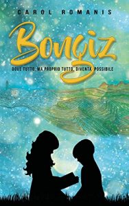 Baixar BONGIZ: DOVE TUTTO, MA PROPRIO TUTTO, DIVENTA POSSIBILE (Italian Edition) pdf, epub, eBook
