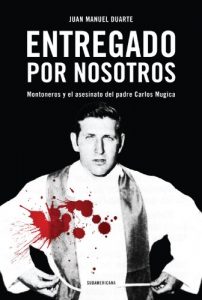 Baixar Entregado por nosotros: Montoneros y el asesinato del padre Carlos Mugica pdf, epub, eBook