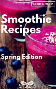 Baixar Smoothie Recipes: Detoxify, Cleanse your body, and Lose Weight; Breakfast, Pre Workout, and Recovery Smoothie Recipes, all to improve Your Well-being! … Cleanse, Diet, Workout) (English Edition) pdf, epub, eBook