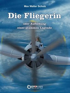 Baixar Die Fliegerin oder Aufhebung einer stummen Legende: Novelle pdf, epub, eBook