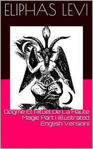 Baixar Dogme Et Rituel De La Haute Magie Part I (Illustrated English Version) (English Edition) pdf, epub, eBook