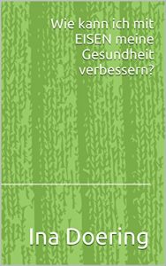 Baixar Wie kann ich mit EISEN meine Gesundheit verbessern? (Vitalstoffe 10) (German Edition) pdf, epub, eBook
