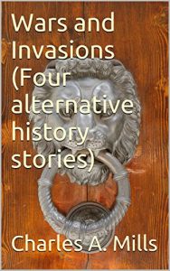 Baixar Wars and Invasions (Four alternative history stories) (English Edition) pdf, epub, eBook