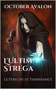 Baixar L’Ultima Strega: Le Streghe di Temperance Vol. 5 (Italian Edition) pdf, epub, eBook