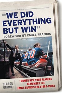Baixar We Did Everything But Win: Former New York Rangers Remember the Emile Francis Era (1964-1976) pdf, epub, eBook