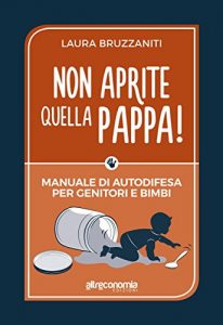 Baixar Non aprite quella pappa!: Manuale di autodifesa per genitori e bimbi (Io lo so fare) pdf, epub, eBook