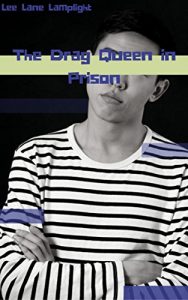 Baixar The Drag Queen in Prison (A Light Yaoi MM Tale Book 2) (English Edition) pdf, epub, eBook