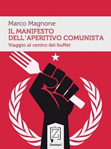 Baixar Il Manifesto dell’Aperitivo Comunista: Viaggio al centro del buffet (Gliuni) pdf, epub, eBook