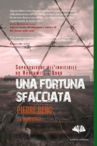 Baixar Una fortuna sfacciata: Sopravvivere all’Indicibile ad Auschwitz e Dora (Italian Edition) pdf, epub, eBook