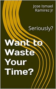Baixar Want to Waste Your Time?: Seriously? (Go on. Book 1) (English Edition) pdf, epub, eBook