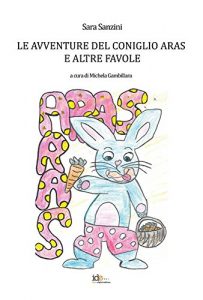 Baixar Le avventure del coniglio Aras e altre favole (Piccoli scrittori Vol. 1) (Italian Edition) pdf, epub, eBook
