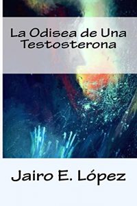 Baixar La Odisea de Una Testosterona (Spanish Edition) pdf, epub, eBook