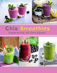 Baixar CHIA Smoothies: Powerdrinks mit CHIA (German Edition) pdf, epub, eBook
