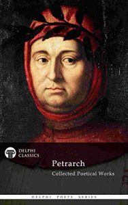 Baixar Delphi Collected Poetical Works of Francesco Petrarch (Illustrated) (Delphi Poets Series Book 64) (English Edition) pdf, epub, eBook