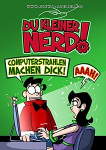 Baixar Du kleiner Nerd!: Computerstrahlen machen dick! (German Edition) pdf, epub, eBook