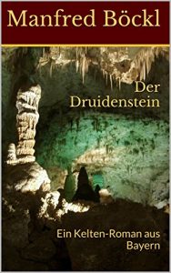 Baixar Der Druidenstein: Ein Kelten-Roman aus Bayern (German Edition) pdf, epub, eBook