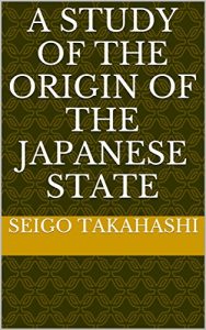 Baixar A study of the origin of the Japanese state (English Edition) pdf, epub, eBook