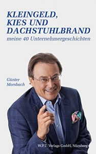 Baixar Kleingeld, Kies und Dachstuhlbrand: Meine 40 Unternehmergeschichten (German Edition) pdf, epub, eBook