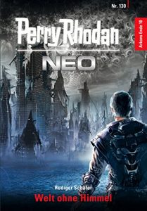 Baixar Perry Rhodan Neo 130: Welt ohne Himmel: Staffel: Arkons Ende 10 von 10 (German Edition) pdf, epub, eBook