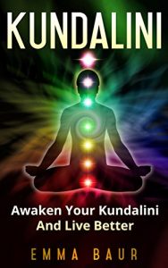 Baixar Kundalini: Awaken Your Kundalini And Live Better (English Edition) pdf, epub, eBook