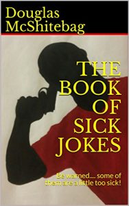 Baixar THE BOOK OF SICK JOKES: Be warned…. some of them are a little too sick! (English Edition) pdf, epub, eBook