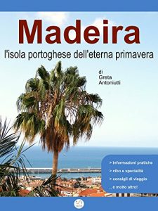 Baixar MADEIRA, l’isola portoghese dell’eterna primavera pdf, epub, eBook