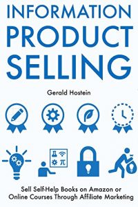 Baixar Information Products Selling: Sell Self-Help Books on Amazon or Online Courses Through Affiliate Marketing (English Edition) pdf, epub, eBook