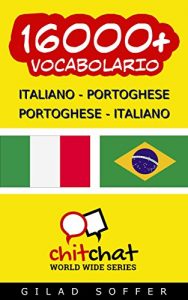 Baixar 16000+ Italiano – Portoghese Portoghese – Italiano Vocabolario (Chiacchierata Mondiale) (Italian Edition) pdf, epub, eBook