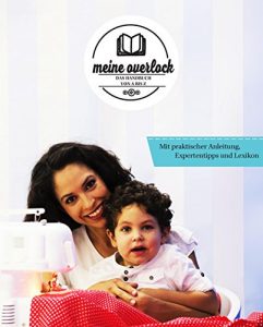 Baixar Meine Overlock – Das Handbuch von A bis Z: Mit praktischer Anleitung, Expertentipps und Lexikon (German Edition) pdf, epub, eBook