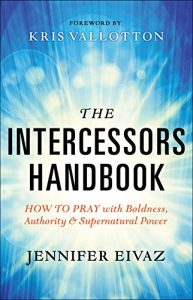Baixar The Intercessors Handbook: How to Pray with Boldness, Authority and Supernatural Power pdf, epub, eBook