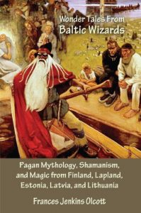 Baixar Wonder Tales from Baltic Wizards: Pagan Mythology, Shamanism, and Magic from Finland, Lapland, Estonia, Latvia, and Lithuania (English Edition) pdf, epub, eBook