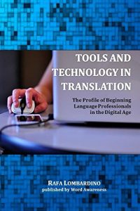 Baixar Tools and Technology in Translation: The Profile of Beginning Language Professionals in the Digital Age (English Edition) pdf, epub, eBook