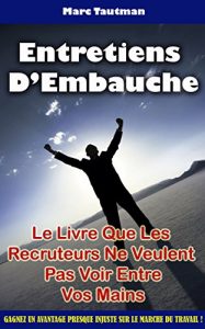 Baixar Entretiens D’Embauche : Le Livre Que Les Recruteurs Ne Veulent Pas Voir Entre Vos Mains (French Edition) pdf, epub, eBook