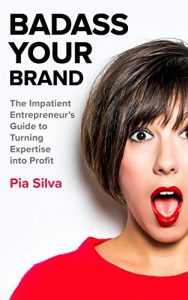 Baixar Badass Your Brand: The Impatient Entrepreneur’s Guide to Turning Expertise into Profit (English Edition) pdf, epub, eBook