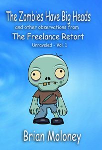 Baixar The Zombies Have Big Heads: and other observations from The Freelance Retort (The Freelance Retort: Unraveled Book 1) (English Edition) pdf, epub, eBook