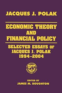 Baixar Economic Theory and Financial Policy: Selected Essays of Jacques J. Polak, 1994-2004 pdf, epub, eBook