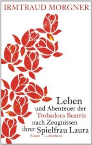 Baixar Leben und Abenteuer der Trobadora Beatriz nach Zeugnissen ihrer Spielfrau Laura: Roman (German Edition) pdf, epub, eBook