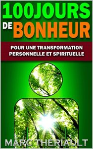 Baixar 100 Jours de Bonheur.: Pour une transformation personnelle et spirituelle. (French Edition) pdf, epub, eBook