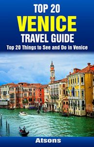 Baixar Top 20 Things to See and Do in Venice – Top 20 Venice Travel Guide (Europe Travel Series Book 22) (English Edition) pdf, epub, eBook