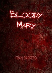 Baixar Bloody Mary: Relatos cortos de terror por Fran Barrero (Spanish Edition) pdf, epub, eBook