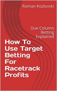 Baixar How To Use Target Betting For Racetrack Profits: Due Column Betting Explained (English Edition) pdf, epub, eBook