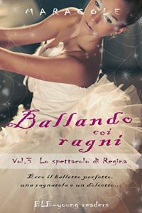 Baixar Ballando coi Ragni (balletto, fantasy, ballerine, danza classica): Lo spettacolo di Regina (Italian Edition) pdf, epub, eBook