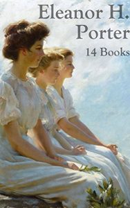 Baixar Eleanor H. Porter: 14 Books (English Edition) pdf, epub, eBook