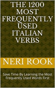 Baixar The 1200 Most Frequently Used Italian Verbs: Save Time By Learning the Most Frequently Used Words First (English Edition) pdf, epub, eBook