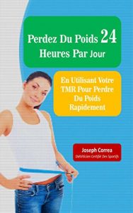 Baixar Perdez Du Poids 24 Heures Par Jour: En Utilisant Votre TMR Pour Perdre Du Poids Rapidement (French Edition) pdf, epub, eBook