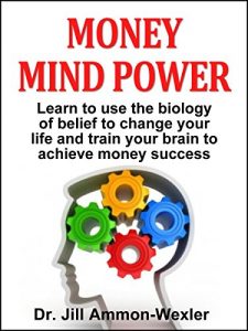 Baixar MONEY MIND POWER: Learn to use the biology of belief to change your life and train your brain to achieve money success. (English Edition) pdf, epub, eBook