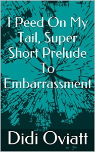 Baixar I Peed On My Tail, Super Short Prelude To Embarrassment (Time Wasters Book 6) (English Edition) pdf, epub, eBook