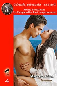 Baixar Gekauft, gebraucht – und geil; Meine Sexsklavin – Im Fickparadies hart rangenommen (German Edition) pdf, epub, eBook