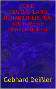 Baixar EINE DEUTSCHLAND REHABILITIERENDE KULTURELLE GERECHTIGKEIT (German Edition) pdf, epub, eBook