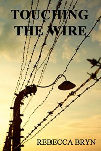 Baixar TOUCHING THE WIRE: Auschwitz:1944 A Jewish nurse steps from a cattle wagon into the heart of a young doctor, but can he save her? 70yrs later, his granddaughter … keep the promise he made. (English Edition) pdf, epub, eBook